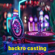 backro casting